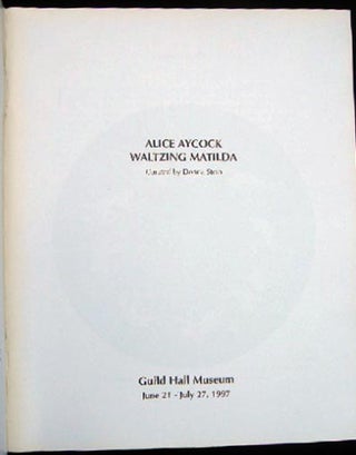 Alice Aycock Waltzing Matilda Guild Hall Museum June 21 - July 27, 1997