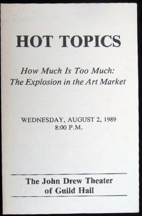 Item #25183 Hot Topics How Much is Too Much: The Explosion in the Art Market Guild Hall Museum...