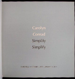 Carolyn Conrad Simplify Simplify Guild Hall Museum December 4, 2010 - January 14, 2011