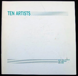 Item #25190 Ten Artists Guild Hall Museum 19 June - 31 July, 1988 Inscribed and Signed By Artist...