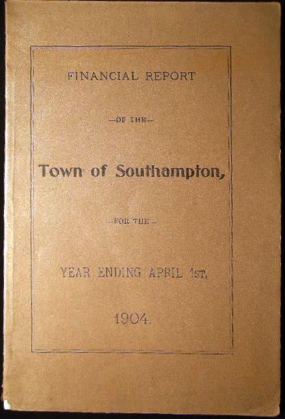Item #25358 Financial Report of the Town of Southampton for the Year Ending April 1st, 1904. Americana - Financial History - Town of Southampton - Long Island - New York.