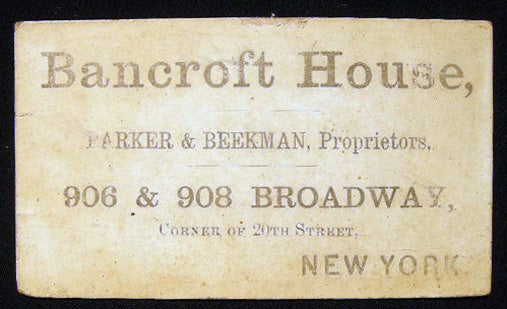 Item #25469 1863 Business Card for Bancroft House, Parker & Beekman, Proprietors. 906 & 908 Broadway, Corner of 20th Street, New York. Americana - 19th Century - Business History - Hotels - New York City - Bancroft House.