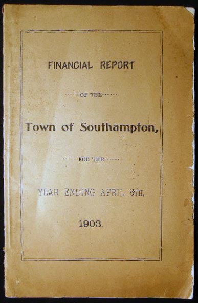 Item #25530 Financial Report of the Town of Southampton for the Year Ending April 6th, 1903. Americana - Financial History - Town of Southampton - Long Island - New York.