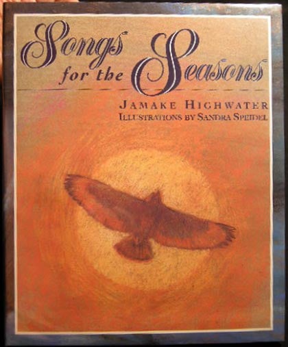 Item #25599 Songs for the Seasons. Jamake Highwater.