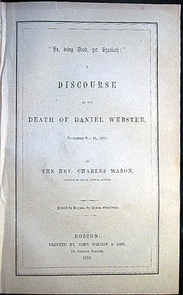Bound Volume of Eulogies, Sermons, Orations, Discourses and Biographical Commemorations Regarding the Life and Death of Daniel Webster