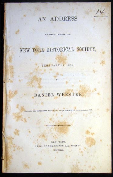 Item #26314 An Address Delivered Before the New York Historical Society, February 23, 1852. Daniel Webster.