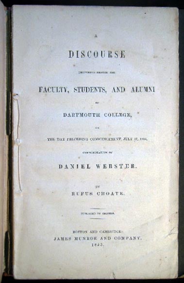 Item #26322 A Discourse Delivered Before the Faculty, Students, and Alumni of Dartmouth College, The Day Preceding Commencement, July 27, 1853, Commemorative of Daniel Webster. Rufus Choate.