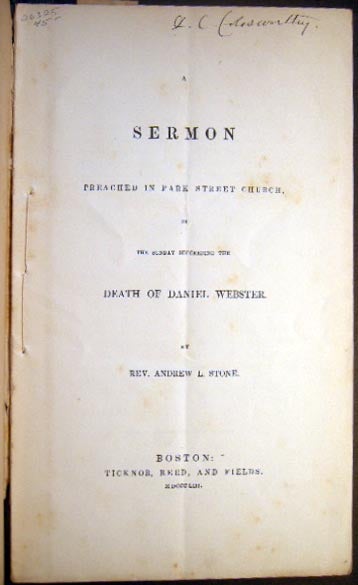 Item #26325 A Sermon Preached in Park Street Church, on the Sunday Succeeding the Death of Daniel Webster. Rev. Andrew L. Stone.