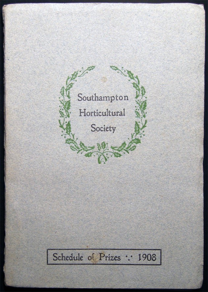 Item #26648 Schedule of Prizes Offered By the Southampton Horticultural Society Southampton, N.Y. Show to be Held in a Tent on Art Museum Grounds August 12 and 13, 1908 We Aim to Excel in Horticulture. Americana - 20th Century - Gardening History - Southampton - Long Island NY.