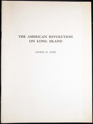 The American Revolution on Long Island. Myron Luke.