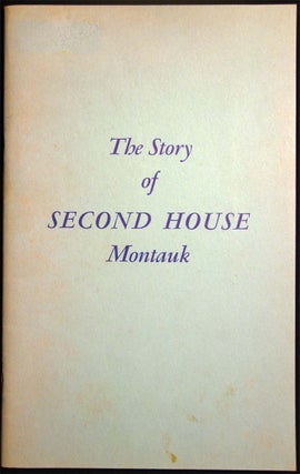 The Story of Second House, Montauk (with) Montauk: A Capsule History for the Newcomer (and) Ephemera Regarding the East Hampton Town Marine Museum & Related Paper