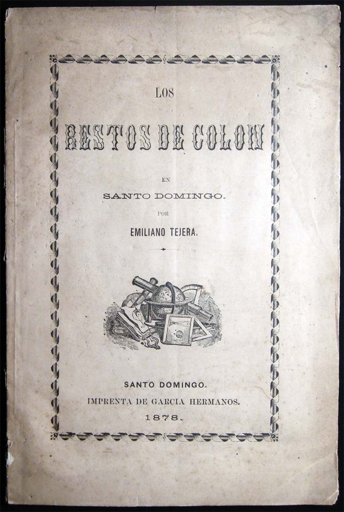 Item #26829 Los Restos De Colon En Santo Domingo Por Emiliano Tejera. Santo Domingo - 19th Century - History - Christopher Columbus.