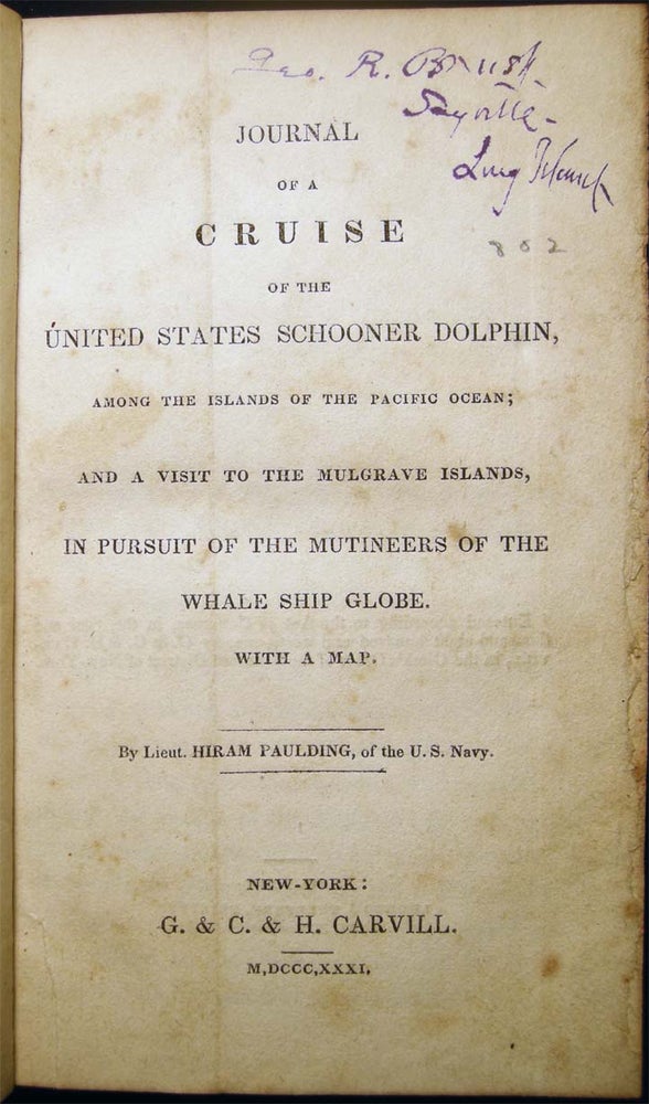 Item #26831 Journal of a Cruise of the United States Schooner Dolphin, Among the Islands of The Pacific Ocean; and a Visit to the Mulgrave Islands, in Pursuit of the Mutineers of the Whale Ship Globe. Lieut. Hiram Paulding.