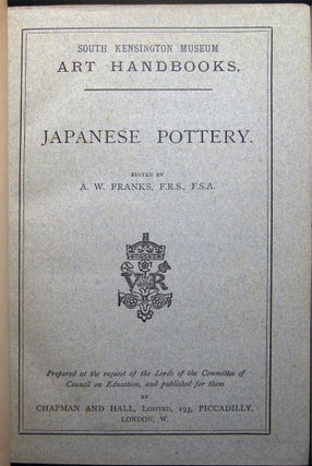 Japanese Pottery Being a Native Report with an Introduction and Catalogue By Augustus W. Franks, M.A., F.R.S., F.S.A. With Illustrations and Marks
