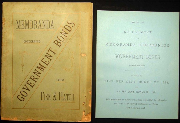 Item #27063 Memoranda Concerning Government Bonds for the Information of Investors: Corrected to January 1st, 1881. Also, Directions for Buying and Selling Securities in the New York Market...Gold and Silver Statistics. By Fisk & Hatch (with) Supplement to Memoranda. Americana - 19th Century - Economics - Banking - Investment - New York Financial Market.
