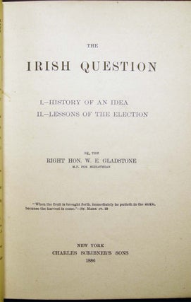 Item #27065 The Irish Question I.- History of an Idea II.- Lessons of the Election. W. E. Gladstone