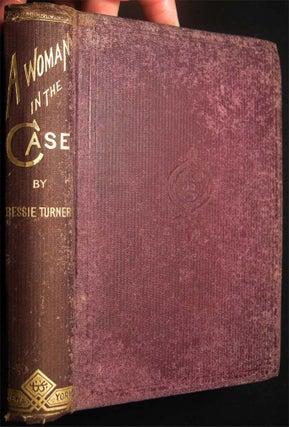 Item #27100 A Woman In the Case. A Story. Miss Bessie Turner