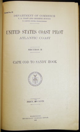Serial No. 91 Department of Commerce 1918 United States Coast Pilot Atlantic Coast Section B Cape Cod to Sandy Hook (with) 1922 Supplement Serial No. 219 - A Presentation from Congressman Frederick C. Hicks from Long Island.