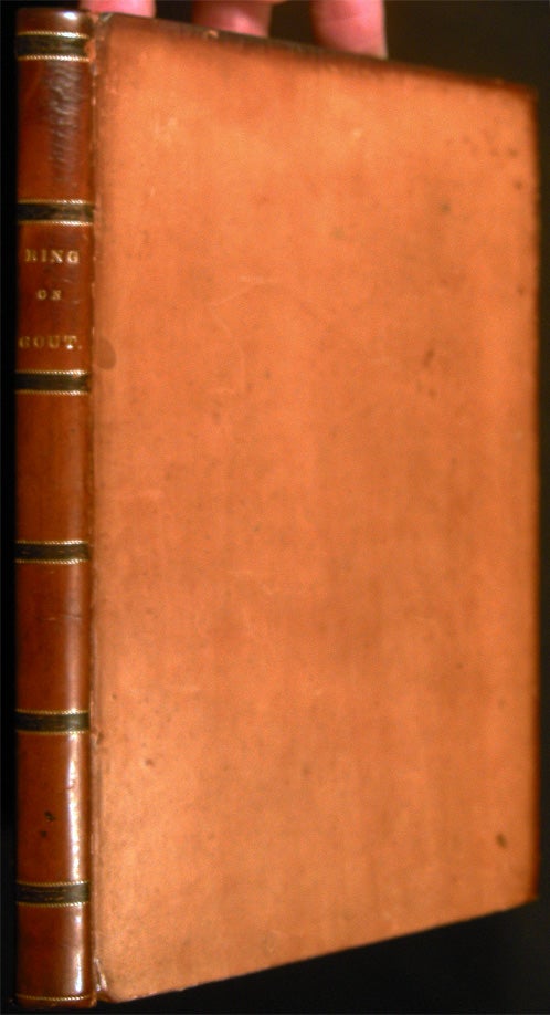 Item #27183 A Treatise on the Gout: Containing the Opinions of the Most Celebrated Ancient and Modern Physicians on That Disease; and Observations on the Eau Medicinale. John Ring.