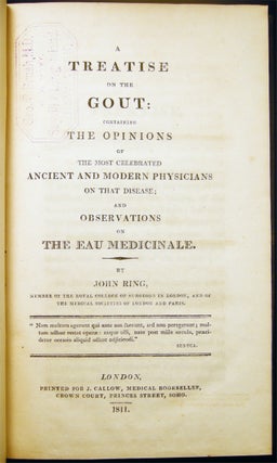 A Treatise on the Gout: Containing the Opinions of the Most Celebrated Ancient and Modern Physicians on That Disease; and Observations on the Eau Medicinale