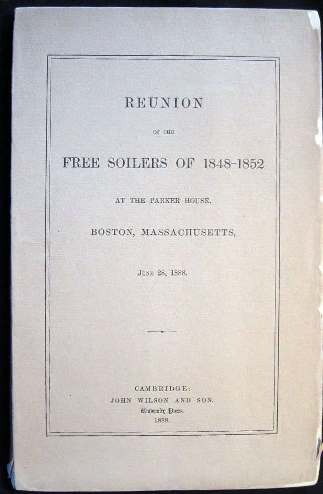 Item #4850 Reunion of the Free Soilers of 1848-1852 at the Parker House, Boston Massachusetts June 28, 1888. Free Soil Movement.