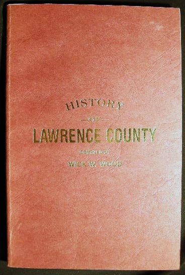 Item #540 Historical Review of the Towns and Business Houses, Including Valuable Local Information and Showing the Resources of Lawrence County, and Admirable Shipping Facilities, As Well As Its Desirability as A Field for the Investment of Capital Unsurpassed. Wick W. Wood, compiler.