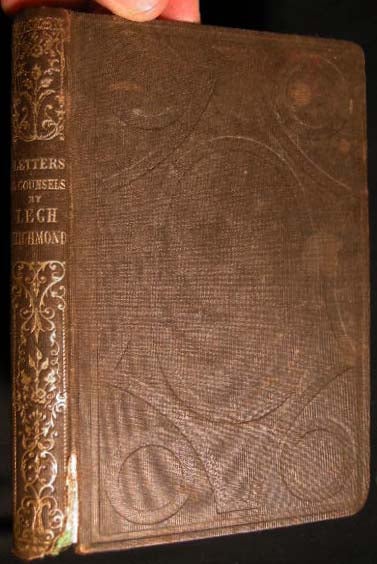 Item #6036 The Rev. Legh Richond's letters and Counsels to His Children. Selected from His Memoir and "Domestic Portraiture" with an Account of the Closing Scene of His Life. Written By His Daughter. Legh Richmond.